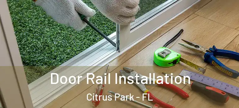 Door Rail Installation Citrus Park - FL