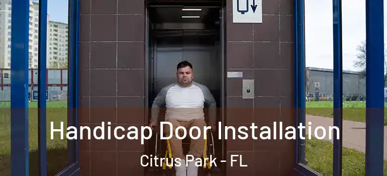 Handicap Door Installation Citrus Park - FL